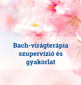 Bach-virágterápia szupervízió és gyakorlat
